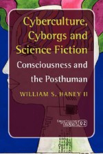 Cyberculture, Cyborgs and Science Fiction - William S. Haney II