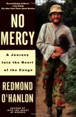 No Mercy: A Journey Into the Heart of the Congo - Redmond O'Hanlon