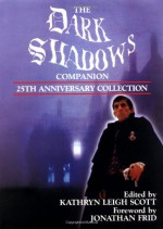 The Dark Shadows Companion: 25th Anniversary Collection - Kathryn Leigh Scott, Jonathan Frid