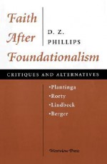 Faith After Foundationalism - D.Z. Phillips