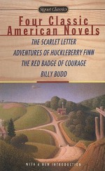 Four Classic American Novels: The Scarlet Letter, Adventures of Huckleberry Finn, The Red Badge Of Courage, Billy Budd - Herman Melville, Mark Twain, Nathaniel Hawthorne, Stephen Crane, Sandra Newman