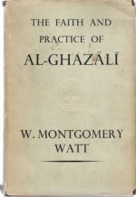 Faith And Practice Of Al Ghazali: Al Munqidh Min Ad Dalal (Ethical & Religious Classics Of E & W) - Abu Hamid al-Ghazali, Abu Hamid Muhammad ibn Muhammad al- Ghazali