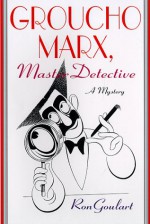 Groucho Marx, Master Detective - Ron Goulart