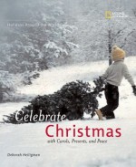 Holidays Around The World: Celebrate Christmas: With Carols, Presents, and Peace - Deborah Heiligman