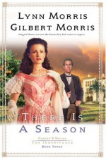 There is a Season - Lynn Morris, Gilbert Morris