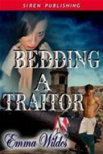 Bedding a Traitor - Emma Wildes