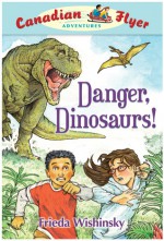 Danger, Dinosaurs! - Frieda Wishinsky, Dean Griffiths