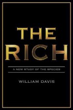 The Rich: A New Study of the Species - William Davis, William Davies