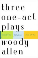 Three One-act Plays: Riverside Drive/Old Saybrook/Central Park West - Woody Allen