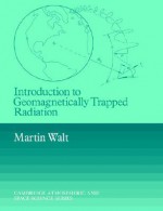 Introduction to Geomagnetically Trapped Radiation - Martin Walt, John Houghton, Alexander Dessler