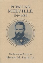 Pursuing Melville, 1940-1980: Chapters and Essays by Merton M. Sealts, Jr. - Merton M. Sealts Jr.