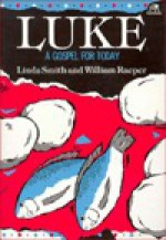 Luke: A Gospel for Today - Linda Smith