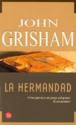 La Hermandad - John Grisham, María Antonia Menini