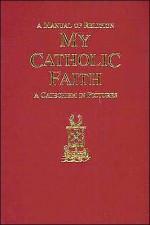 My Catholic Faith: - Angelus Press