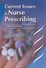 Current Issues in Nurse Prescribing - Courtenay, Molly Courtenay, Michael Courtenay