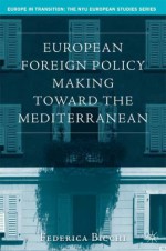 European Foreign Policy Making Toward the Mediterranean - Federica Bicchi