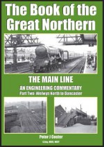 The Book of the Great Northern: Welwyn North to Doncaster Part 2 - Peter Coster