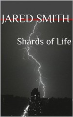 Shards of Life (Eternal) - Jared Smith