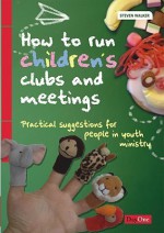 How to Run Children's Clubs and Meetings - Steven Walker