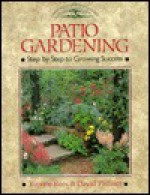 Patio Gardening: Step by Step to Growing Success (Crowood Gardening Guides) - Yvonne Rees, David Palliser