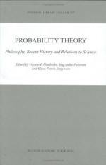 Probability Theory - Philosophy, Recent History and Relations to Science (Synthese Library, Volume 297) - Vincent F. Hendricks, Stig Andur Pedersen, Klaus Frovin Jxf8rgensen