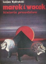 Marek i Wacek: Historia prawdziwa - Lucjan Kydryński