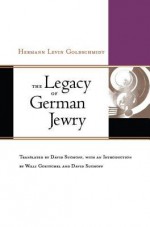 The Legacy of German Jewry - David Suchoff, Hermann Levin Goldschmidt, Willi Goetschel