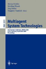 Multiagent System Technologies: First German Conference, Mates 2003, Erfurt, Germany, September 22-25, 2003, Proceedings - Michael Schillo, Jörg Müller, Matthias Klusch