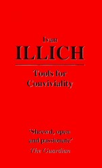 Tools for Conviviality - Ivan Illich