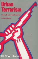 Urban Terrorism: Theory, Practice & Response - Anthony Burton