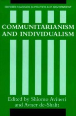 Communitarianism and Individualism (Oxford Readings in Politics and Government) - Shlomo Avineri