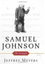 Samuel Johnson: The Struggle - Jeffrey Meyers