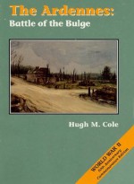 THE ARDENNES: BATTLE OF THE BULGE - Hugh M. Cole