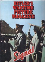 Signal- Hitler's Wartime Picture Magazine - S.L. Mayer