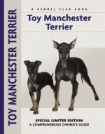 Toy Manchester Terrier: A Comprehensive Owner's Guide - Carol A. Johnson, Peter Brown