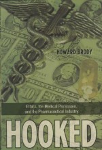 Hooked: How Medicine's Dependence on the Pharmaceutical Industry Undermines Professional Ethics (Explorations in Bioethics and the Medical Humanities) - Howard Brody