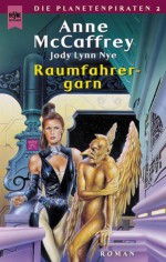 Raumfahrergarn (Planetenpiraten, #2) - Anne McCaffrey, Jody Lynn Nye, Michael K. Iwoleit