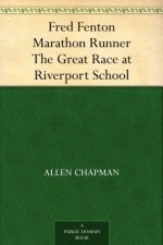 Fred Fenton Marathon Runner The Great Race at Riverport School - Allen Chapman