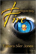 Fire - A Lars Hargrove Story - Tamara Siler Jones