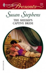 The Sheikh's Captive Bride (Surrender to the Sheikh, #7) - Susan Stephens