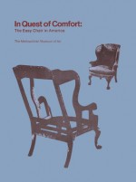In Quest of Comfort: The Easy Chair in America - Morrison H. Heckscher