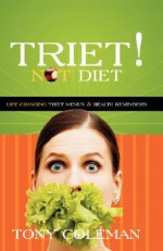 Triet Not Diet: Life Changing Triet Menus & Health Reminders - Tony Coleman