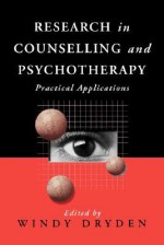 Research in Counselling and Psychotherapy: Practical Applications - Windy Dryden