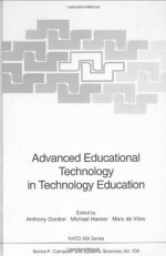 Advanced Educational Technology in Technology Education (Nato ASI Subseries F: (closed)) - Anthony Gordon, Michael Hacker, Marc de Vries