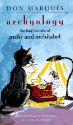 Archyology : The Long Lost Tales of Archy and Mehitabel - Don Marquis, Jeff Adams, ed frascino