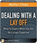 Dealing with a Lay Off: What to Expect When You Are No Longer Expected - Martha Finney