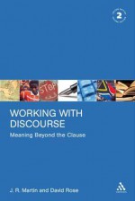 Working with Discourse: Meaning Beyond the Clause - J.R. Martin, David Rose