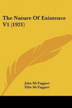 The Nature of Existence V1 (1921) - John McTaggart, Ellis McTaggart