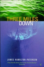 Three Miles Down - James Hamilton-Paterson