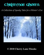 Christmas Ghosts: A Collection of Spooky Tales for a Winter's Eve - Louisa May Alcott, Charles Dickens, Joseph Sheridan Le Fanu, Amelia B. Edwards, Bob Underdown, Frank Cowper